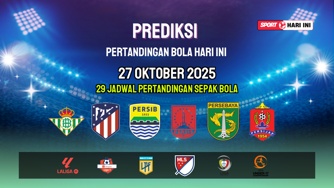 Prediksi Bola Hari Ini 27 Oktober 2025: Jadwal Lengkap