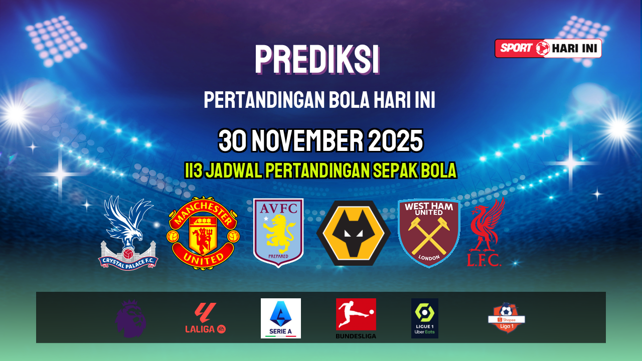 Prediksi Bola Hari Ini 30 November 2025: Jadwal Lengkap