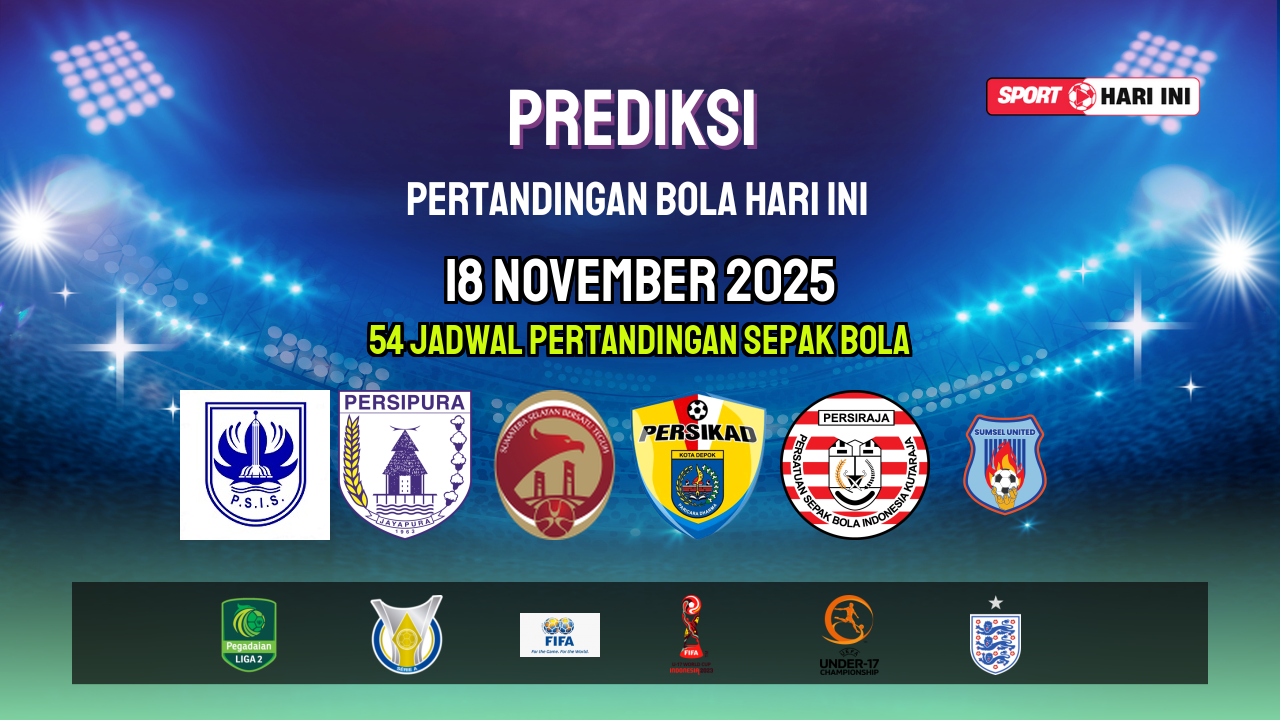 Prediksi Bola Hari Ini 18 November 2025: Jadwal Lengkap