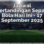 Jadwal Pertandingan Sepak Bola Besok – 18 September 2025