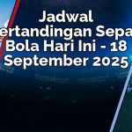 Jadwal Pertandingan Sepak Bola Besok – 19 September 2025
