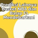 Prediksi Lainnya: Basket NBA dan Balap F1 Mendebarkan!